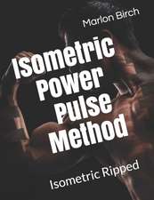 ISOMETRIC POWER PULSE METHOD