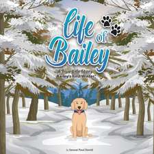 Life of Bailey A True-Life Story