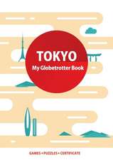 Tokyo (My Globetrotter Book): Global adventures...in the palm of your hands!