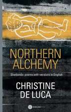 Northern Alchemy: Shetlandic Poems with Versions in English