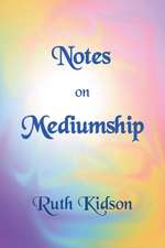 Notes on Mediumship: A practical guide