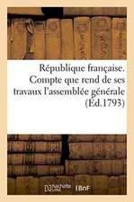 République Française. Compte Que Rend de Ses Travaux l'Assemblée Générale Des Commissaires