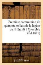 Première Communion de Quarante Soldats de la Légion de l'Hérault À Grenoble, 15 Juin 1817