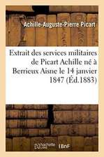 Extrait Des Services Militaires de Picart Achille Né À Berrieux Aisne Le 14 Janvier 1847