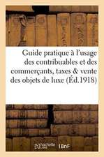 Guide Pratique À l'Usage Des Contribuables Et Des Commerçants, Taxes Et Vente Des Objets de Luxe