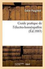 Guide Pratique de l'Électro-Homéopathie