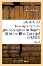 Traité de la Dot Développement Des Principes: Chapitre III Du Livre III Du Code Civil Tome 1