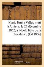 Marie-Emile Vallet, Mort À Amiens, Le 27 Décembre 1862, À l'École Libre de la Providence