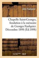 Chapelle Saint-Georges, Fondation À La Mémoire de Georges Faulquier. Décembre 1898.