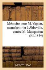 Mémoire Pour M. Vayson, Manufacturier À Abbeville, Contre M. Macqueron