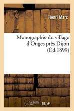 Monographie du village d'Ouges près Dijon