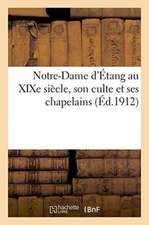 Notre-Dame d'Étang Au XIXe Siècle, Son Culte Et Ses Chapelains