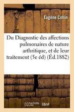 Du Diagnostic Des Affections Pulmonaires de Nature Arthritique, Et de Leur Traitement 1882