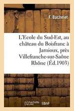 L'Ecole Du Sud-Est, Au Château Du Boisfranc À Jarnioux, Près Villefranche-Sur-Saône Rhône