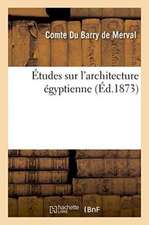 Études Sur l'Architecture Égyptienne