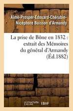 La Prise de Bône En 1832 Extrait Des Mémoires Du Général d'Armandy