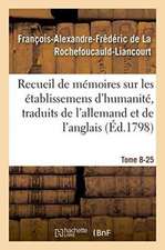 Recueil de Mémoires Sur Les Établissemens d'Humanité, Vol. 8, Mémoire N° 25: Traduits de l'Allemand Et de l'Anglais.