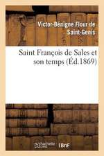 Saint Francois de Sales Et Son Temps