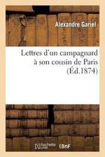 Lettres D'Un Campagnard a Son Cousin de Paris