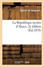 La Republique Neutre D'Alsace. 2e Edition