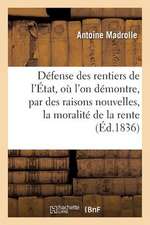 Defense Des Rentiers de L'Etat, Ou L'On Demontre, Par Des Raisons Nouvelles, La Moralite