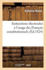 Instructions Electorales A L'Usage Des Francais Constitutionnels, Ou Sont Indiques