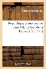 Republique Et Monarchie Dans L'Etat Actuel de La France