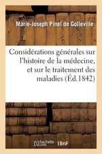 Considerations Generales Sur L'Histoire de La Medecine, Et Sur Le Traitement Des Maladies