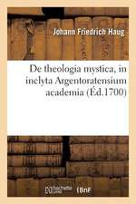 de Theologia Mystica, in Inclyta Argentoratensium Academia