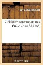 Celebrites Contemporaines. Emile Zola