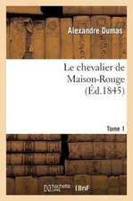 Le Chevalier de Maison-Rouge.Tome 1