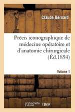 Precis Iconographique de Medecine Operatoire Et D Anatomie Chirurgicale (Vol 1 - Planches Dessinees)