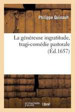 La Genereuse Ingratitude, Tragi-Comedie Pastorale