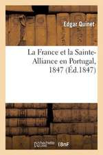 La France Et La Sainte-Alliance En Portugal, 1847