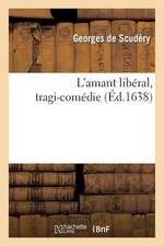 L'Amant Liberal, Tragi-Comedie