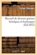 Recueil de Diverses Poesies Heroiques Et Burlesques. Contenans La Belle Recluse, La Vieille Layde