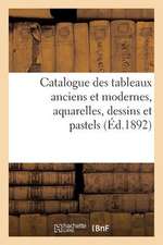 Catalogue Des Tableaux Anciens Et Modernes, Aquarelles, Dessins Et Pastels