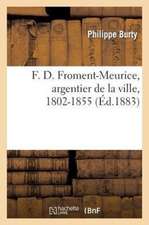 F. D. Froment-Meurice, Argentier de La Ville, 1802-1855