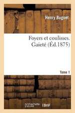 Foyers Et Coulisses. Gaiete. Tome 1