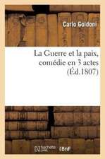 La Guerre Et La Paix, Comedie En 3 Actes