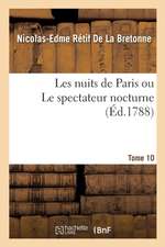 Les Nuits de Paris Ou Le Spectateur Nocturne Tome 10