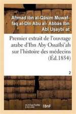 Premier Extrait de l'Ouvrage Arabe d'Ibn Aby Ossaïbi'ah Sur l'Histoire Des Médecins T02