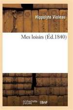 Mes Loisirs: Poésies