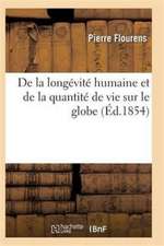 de la Longévité Humaine Et de la Quantité de Vie Sur Le Globe. Edition 4