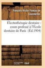 Électrothérapie Dentaire: Cours Professé À l'École Dentaire de Paris