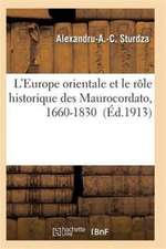 L'Europe Orientale Et Le Rôle Historique Des Maurocordato, 1660-1830