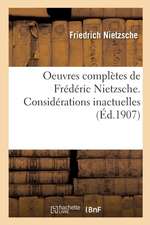 Oeuvres Complètes de Frédéric Nietzsche. Considérations Inactuelles T01