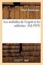 Les Maladies de l'Esprit Et Les Asthénies