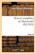 Oeuvres Completes de Marmontel. Tome 14 Elements de Litterature, Volume 3