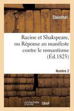 Racine Et Shakspeare, N II, Ou Reponse Au Manifeste Contre Le Romantisme Prononce Par M. Auger